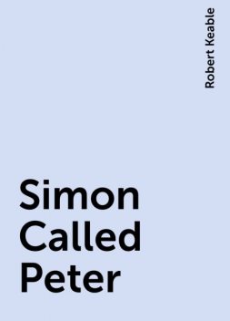 Simon Called Peter, Robert Keable