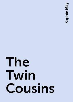 The Twin Cousins, Sophie May