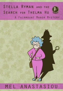 Stella Ryman and the Search for Thelma Hu, Mel Anastasiou