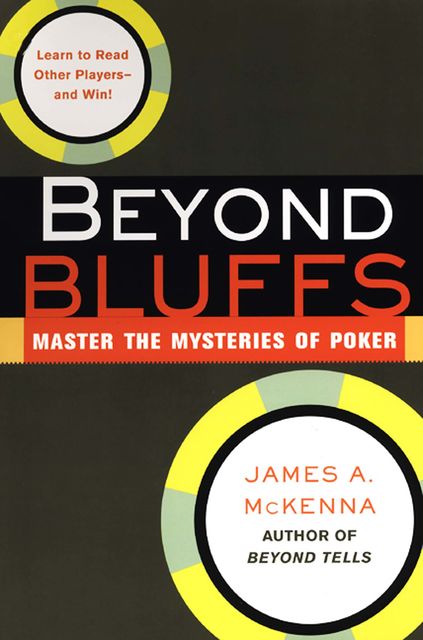 Beyond Bluffs: Master The Mysteries Of Poker, James McKenna
