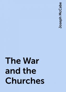 The War and the Churches, Joseph McCabe