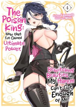 The Poison King: Now that I've Gained Ultimate Power, the Bewitching Beauties in My Harem Can't Get Enough of Me Volume 4, Leonard