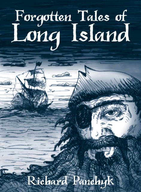 Forgotten Tales of Long Island, Richard Panchyk