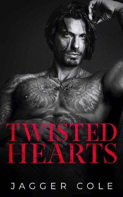 Twisted Hearts: A Dark Bratva Enemies To Lovers Romance, Jagger Cole