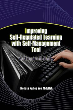 Improving Self-Regulated Learning with Self-Management Tool: An Emprical Study, Melissa Ng Lee Yen Abdullah