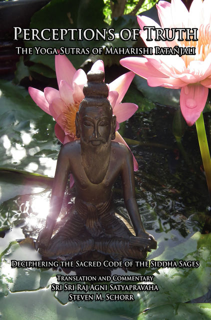 Perceptions of Truth, The Yoga Sutras of Maharishi Patañjali, Sri Sri Satyapravaha, Steven Schorr