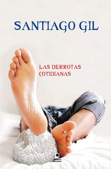 Las Derrotas Cotidianas, Santiago Gil
