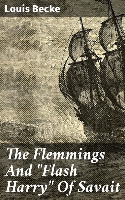 The Flemmings And “Flash Harry” Of Savait, Louis Becke