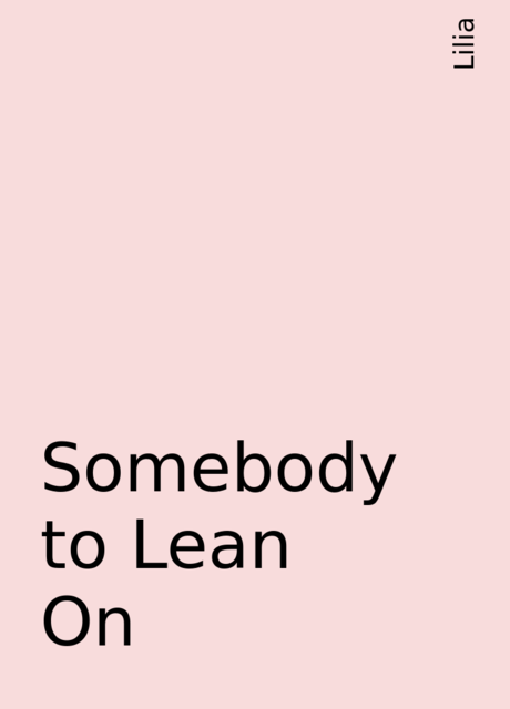 Somebody to Lean On, Lilia