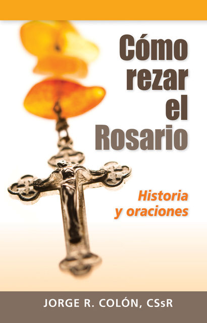 Cómo rezar el Rosario, Jorge R.Colon