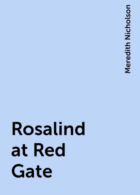 Rosalind at Red Gate, Meredith Nicholson
