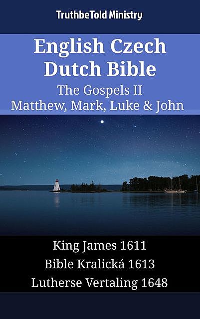 English Czech Dutch Bible – The Gospels II – Matthew, Mark, Luke & John, TruthBeTold Ministry