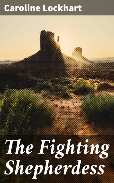 The Fighting Shepherdess, Caroline Lockhart