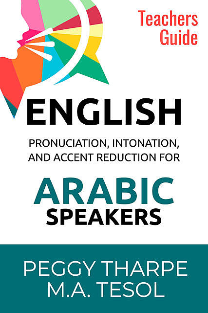 English Pronunciation, Intonation and Accent Reduction For Arabic Speakers, Peggy Tharpe