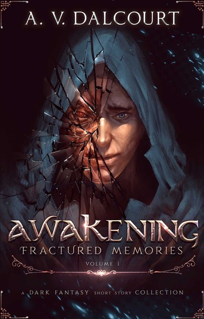Awakening Fractured Memories Volume 01, A.V. Dalcourt