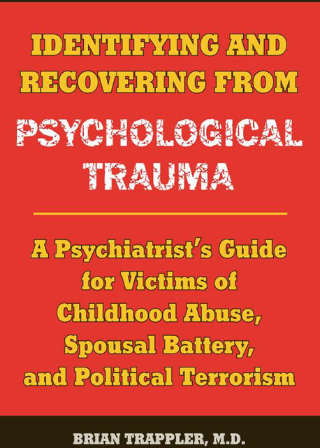 Identifying and Recovering from Psychological Trauma, Brian Trappler