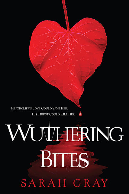 Wuthering Bites, Sarah Gray