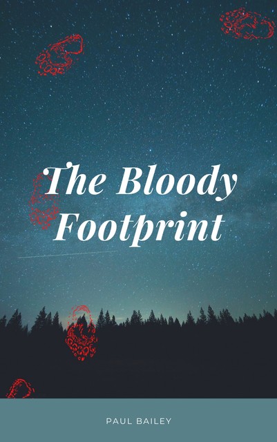 The Bloody Footprint, Paul Bailey