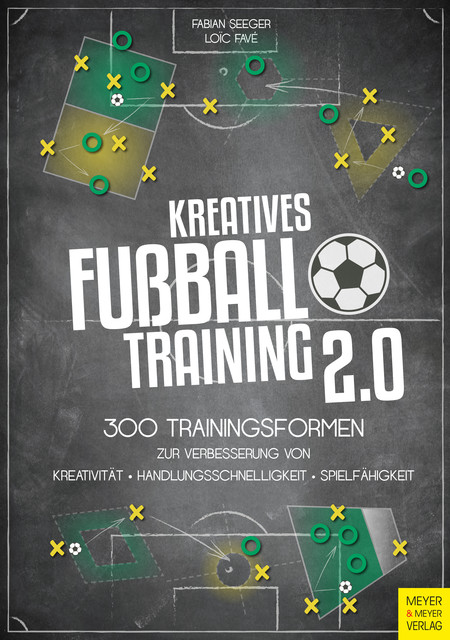 Kreatives Fußballtraining 2.0, Fabian Seeger, Loic Favé