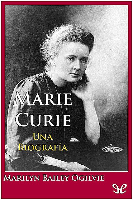 Marie Curie. Una biografía, Marilyn Bailey Ogilvie