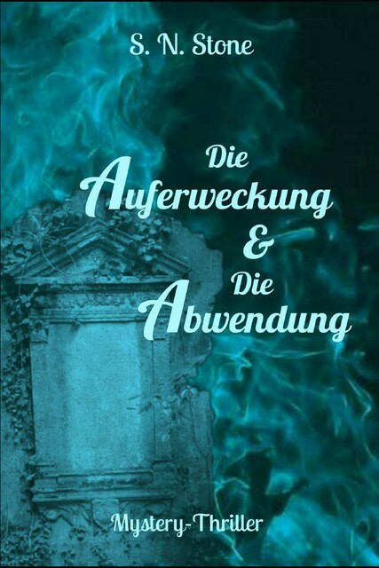 Die Auferweckung & Die Abwendung, S.N. Stone