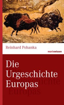 Die Urgeschichte Europas, Reinhard Pohanka