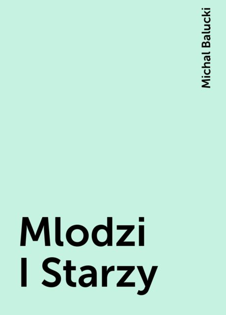 Mlodzi I Starzy, Michal Balucki