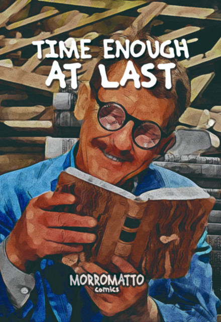 Time Enough At Last, Morromatto Comics