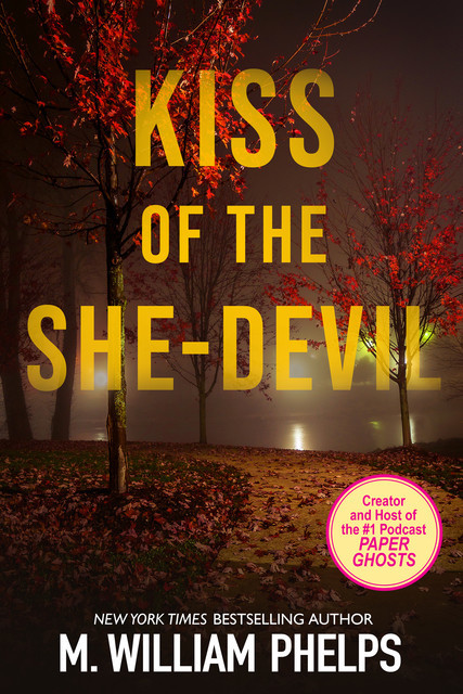 Kiss of the She-Devil, M. William Phelps