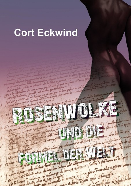 Rosenwolke und die Formel der Welt, Cort Eckwind