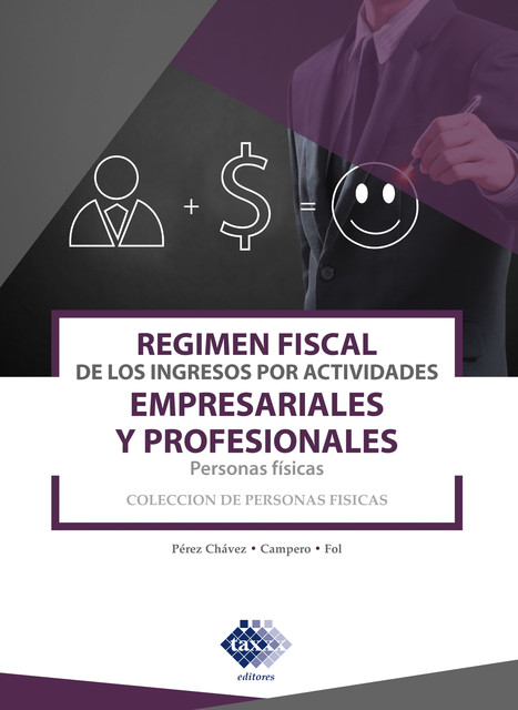 Régimen fiscal de los ingresos por actividades empresariales y profesionales, José Pérez Chávez, Raymundo Fol Olguín