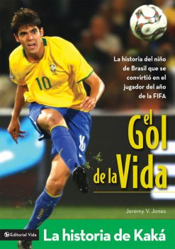 El gol de la vida-La historia de Kaká, Jeremy V. Jones