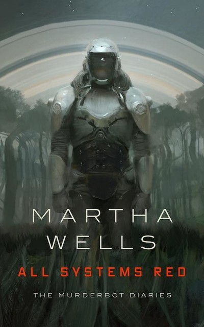 All Systems Red: The Murderbot Diaries, Martha Wells