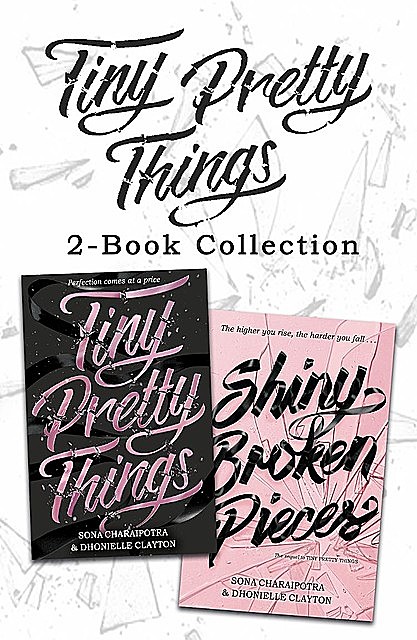 Tiny Pretty Things and Shiny Broken Pieces, Dhonielle Clayton, Sona Charaipotra
