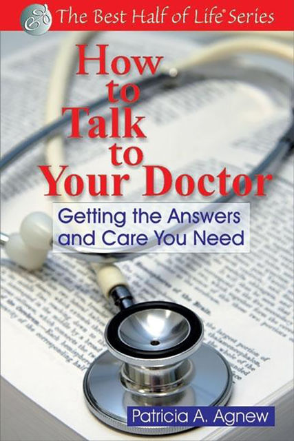 How to Talk to Your Doctor, Patricia A. Agnew