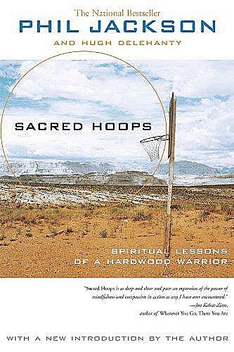 Sacred Hoops_Spiritual Lessons of a Hardwood Warrior, Phil Jackson