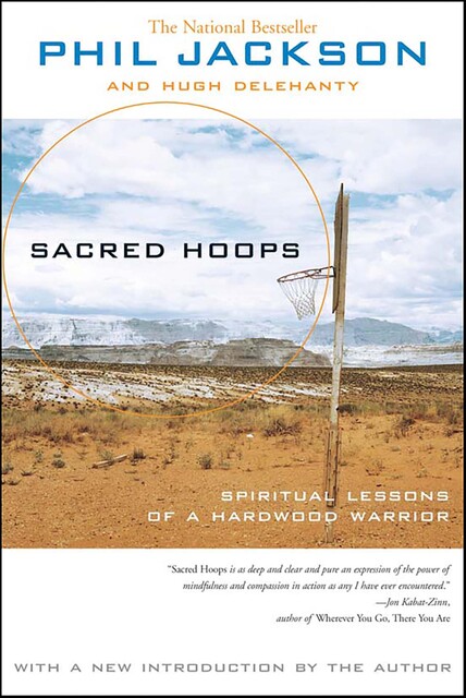 Sacred Hoops_Spiritual Lessons of a Hardwood Warrior, Phil Jackson