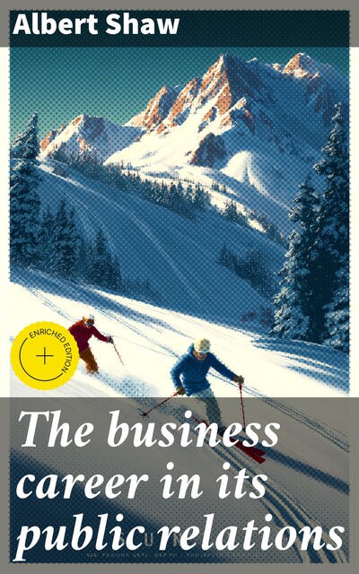The business career in its public relations, Albert Shaw