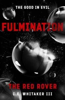 The Red Rover: Fulmination, C.E. Whitaker III