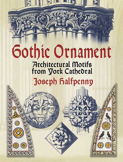 Gothic Ornament, Joseph Halfpenny