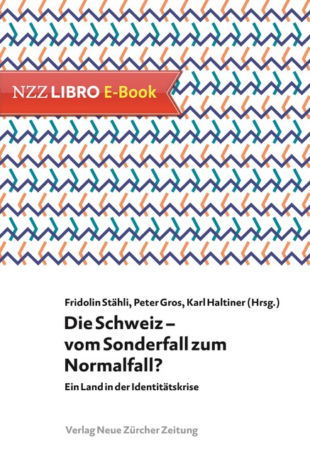 Die Schweiz – vom Sonderfall zum Normalfall, Fridolin Stähli, Karl Haltiner, Peter Gros