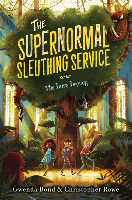 The Supernormal Sleuthing Service #1: The Lost Legacy, Gwenda Bond, Chistopher Rowe