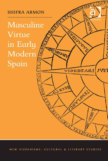 Masculine Virtue in Early Modern Spain, Shifra Armon