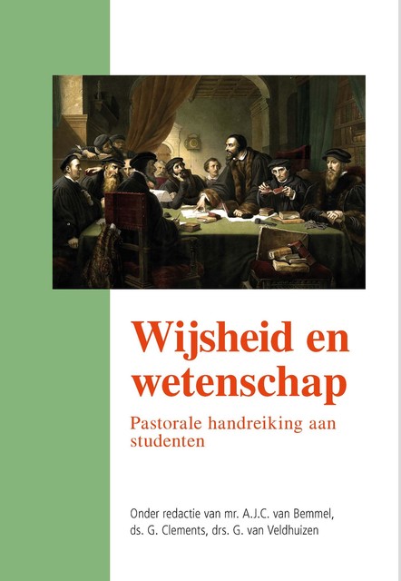 Wijsheid en wetenschap, Drs.G. Van Veldhuizen, Ds.G. ClementsA.J. C. Van Bemmel