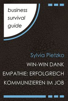 Business Survival Guide: Win-Win dank Empathie, Sylvia Pietzko