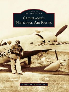 Cleveland's National Air Races, Thomas G. Matowitz Jr.