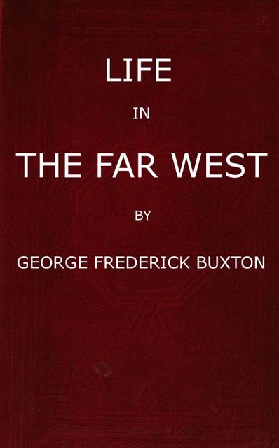 Life in the Far West, George Frederick Augustus Ruxton