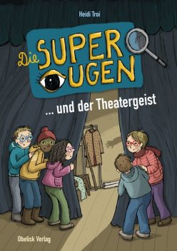 Die Superaugen … und der Theatergeist, Heidi Troi, Evi Gasser