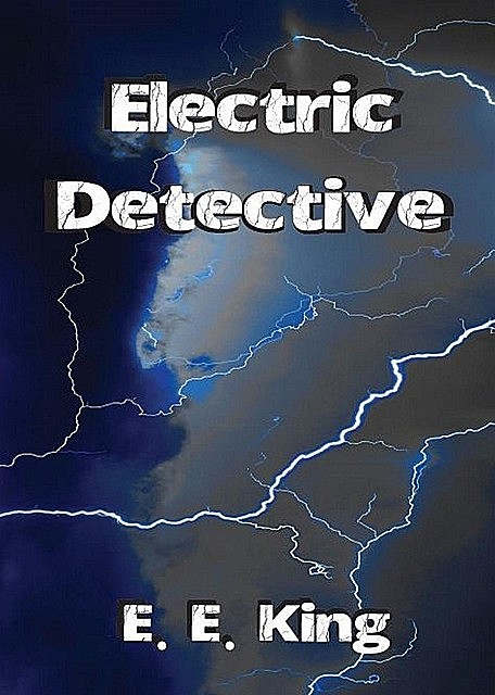Electric Detective, E.E. King
