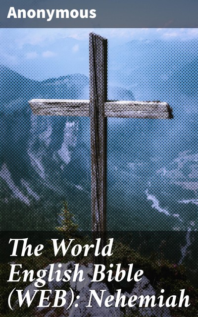 The World English Bible (WEB): Nehemiah, 
